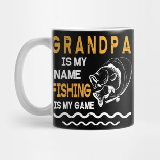 Grandpa Is My Name Fishing Is My Game Happy Father Parent July 4th Summer Vacation Day Fishers Mug